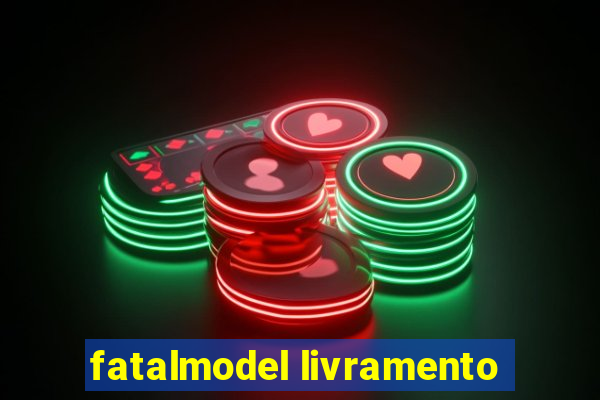 fatalmodel livramento